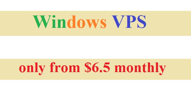 Windows VPS only from 6.5 USD monthly